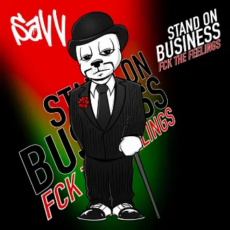 Stand on Business Fck The Feelings by Savvy T.y