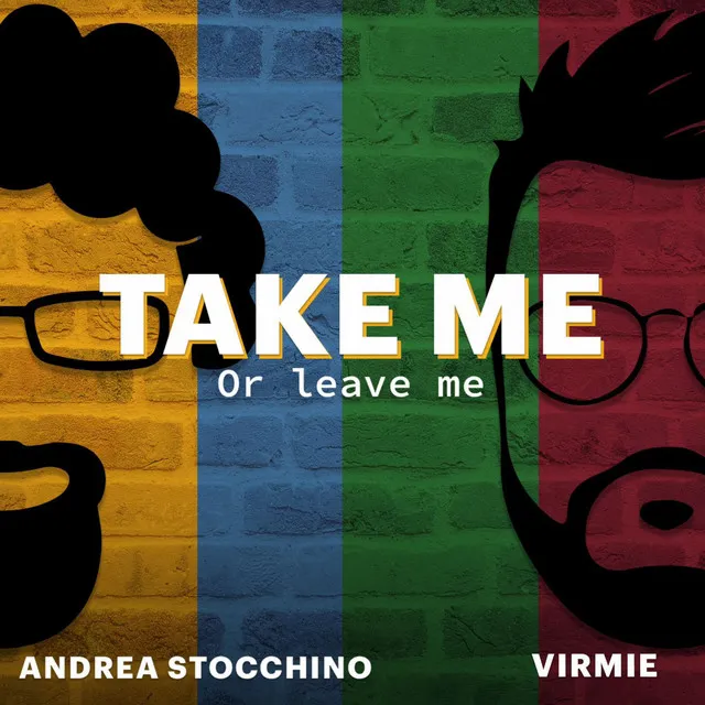 Take me or Leave me