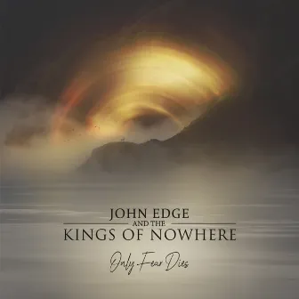 Only Fear Dies by John Edge & The Kings of Nowhere