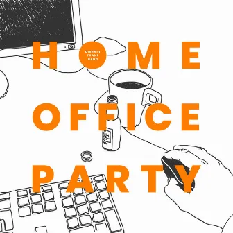 Homeoffice Party by Dirrrty Franz Band