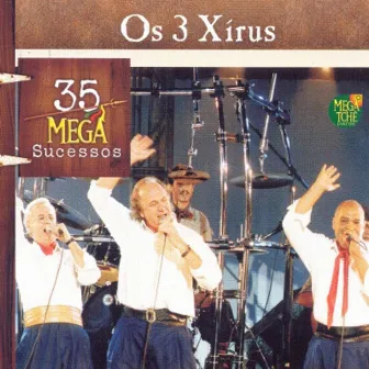 35 Mega Sucessos by Os 3 Xirús