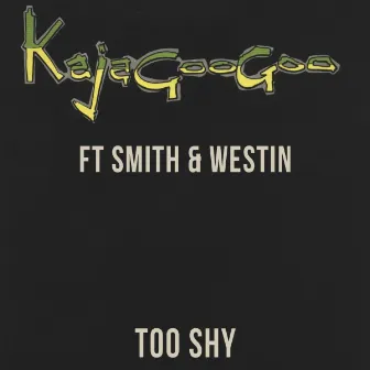 Too Shy by Kajagoogoo