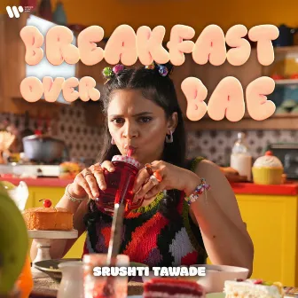 Breakfast Over Bae by Srushti Tawade