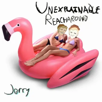 Unexplainable Reacharound by Jerry