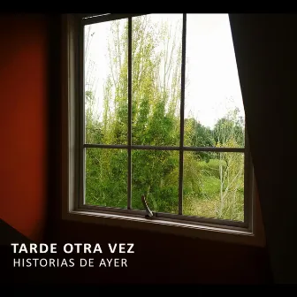 Historias de Ayer by Tarde Otra Vez