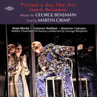 George Benjamin: Picture A Day Like This, Scene 4: The Composer by Marianne Crebassa