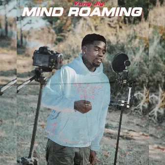 Mind Roaming by Yung Jig'