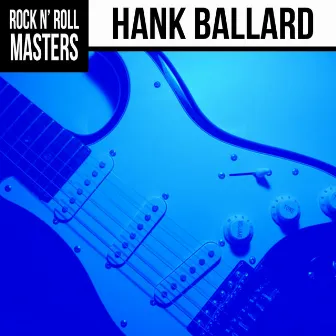 Rock n' Roll Masters: Hank Ballard by Hank Ballard