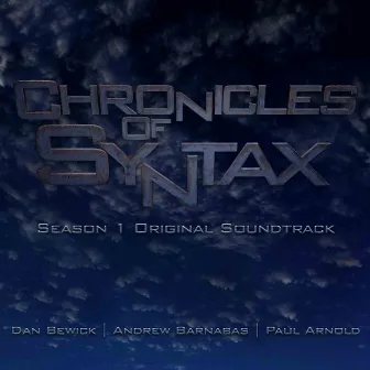 Chronicles Of Syntax (Season 1 Original Soundtrack) by Dan Bewick