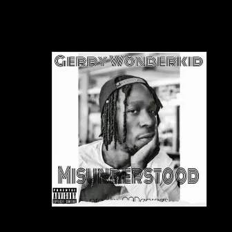 Misunderstood by Gerry Wonderkid