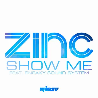 Show Me (feat. Sneaky Sound System) by DJ Zinc