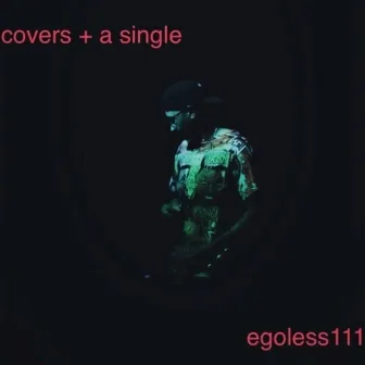 covers + a single by egoless111