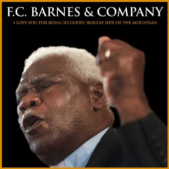 I Love You For Being So Good / Rough Side Of The Mountain by Rev. F.C. Barnes