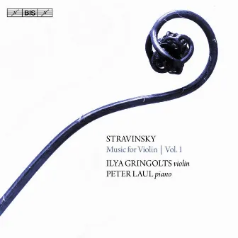 Stravinsky: Music for Violin, Vol. 1 by Ilya Gringolts