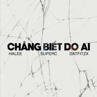 Chẳng Biết Do Ai by SuperC