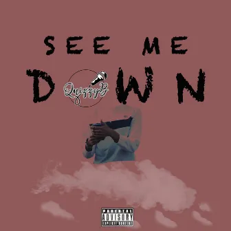 See Me Down by Quizzy B