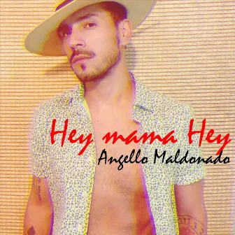 Hey Mama Hey by Angello Maldonado