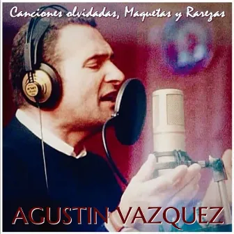 Canciones olvidadas, maquetas y rarezas by Agustin Vazquez