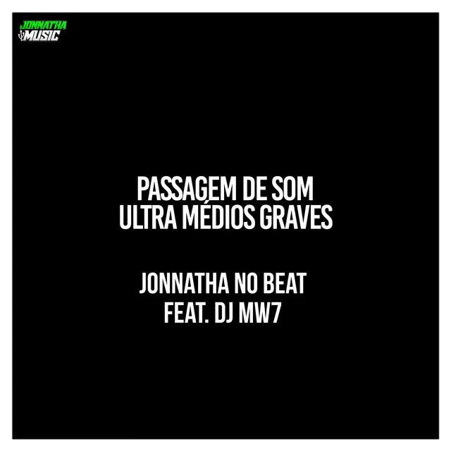 Passagem de Som Ultra Médios Graves (feat. Dj Mw7)