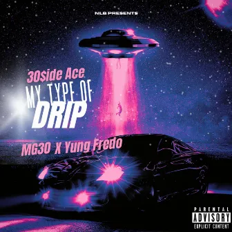 MyType Of Drip by 30sideAce