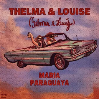 Thelma & Louise (Selma e Luíz) by Maria Paraguaya