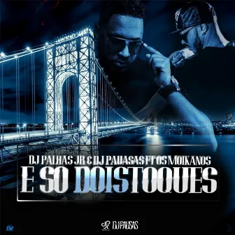 É so Dois Toques (feat. Os Moikanos) by Dj Pausas