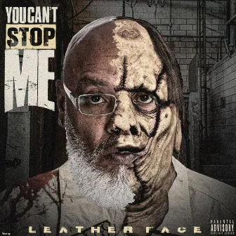 You Can't Stop Me by Leather Face