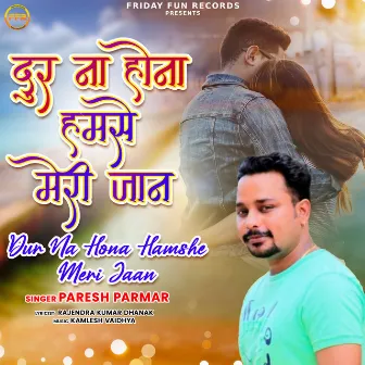 Dur Na Hona Hamshe Meri Jaan by Paresh Parmar