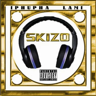 Iphupha Lami by Skizo