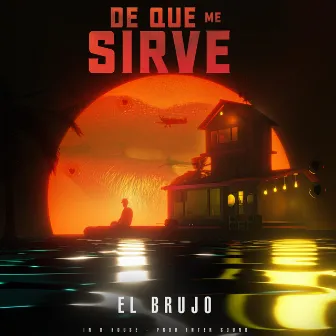 De Que Me Sirve by El Brujo