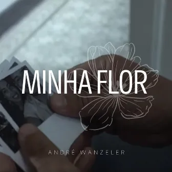 Minha Flor by André Wanzeler