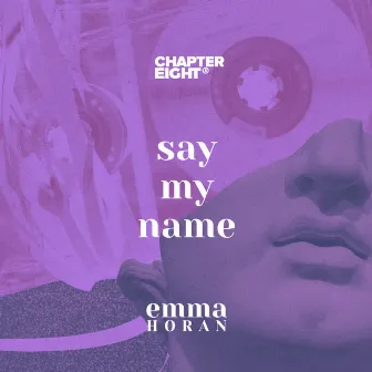 say my name by Emma Horan