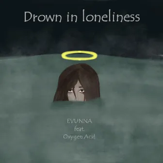 Drown in loneliness by 