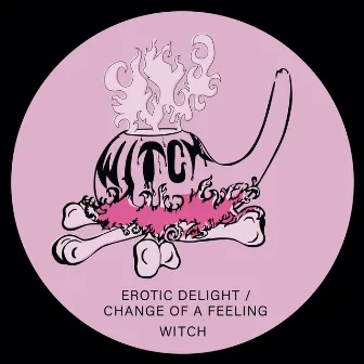 Erotic Delight / Change of a Feeling by WITCH