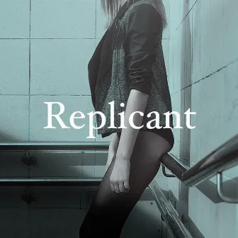 Replicant by My$ter