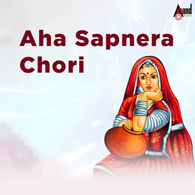 Aha Sapnera Chori