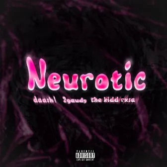 Neurotic by The Kidd Rxsa