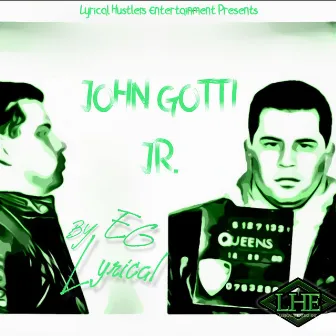 John Gotti Jr. by EG Lyrical