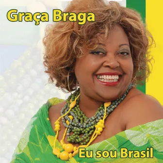 Eu Sou Brasil by Graça Braga