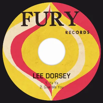 Ya Ya / Give Me You by Lee Dorsey