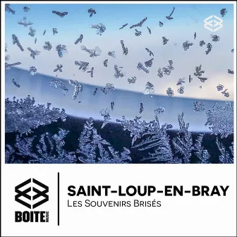 Les Souvenirs Brisés by Saint-Loup-en-Bray