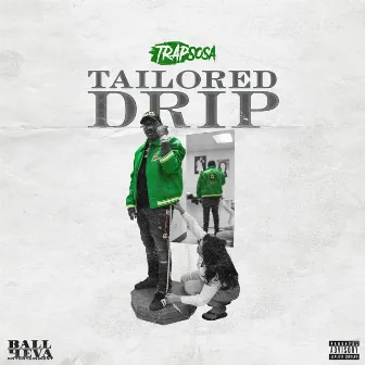 Tailored Drip by TrapSosa