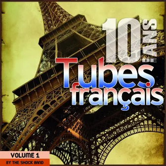 10 ans de tubes français / 10 Years of French Songs By The Shock Band (Vol. 1) by The Shock Band