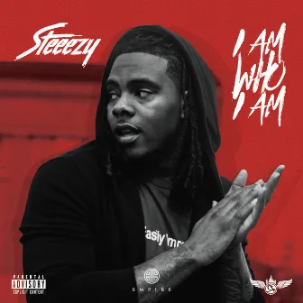 I Am Who I Am by Steeezy