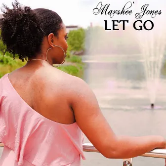 Let Go by Marshee` Jones