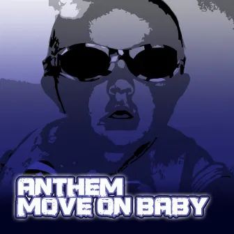 Move On Baby by Anthem