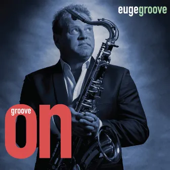 Groove On! by Euge Groove