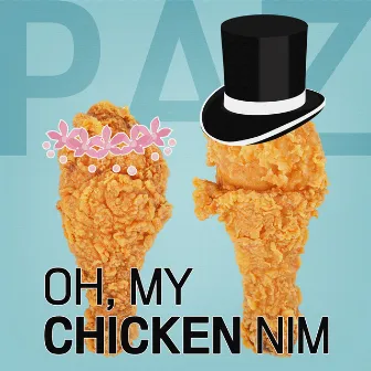 Oh! My Dear Chicken by Paz