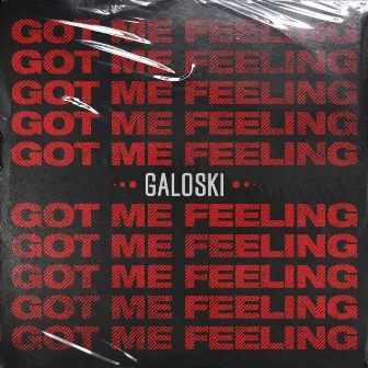 Got Me Feeling by Galoski