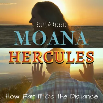 How Far I'll Go the Distance by Scott & Ryceejo